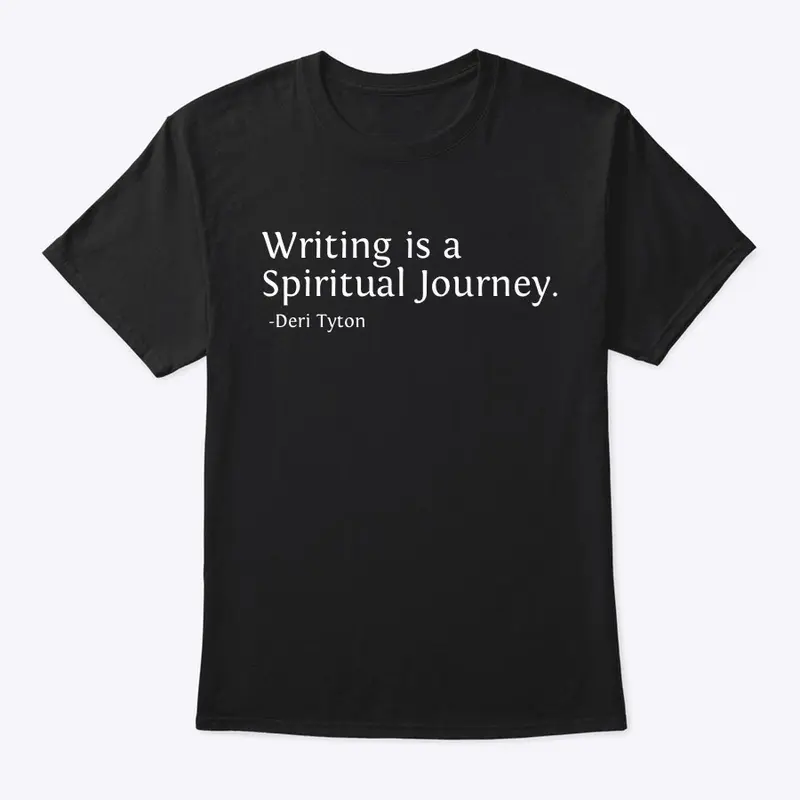 Writing Is A Spiritual Journey. 