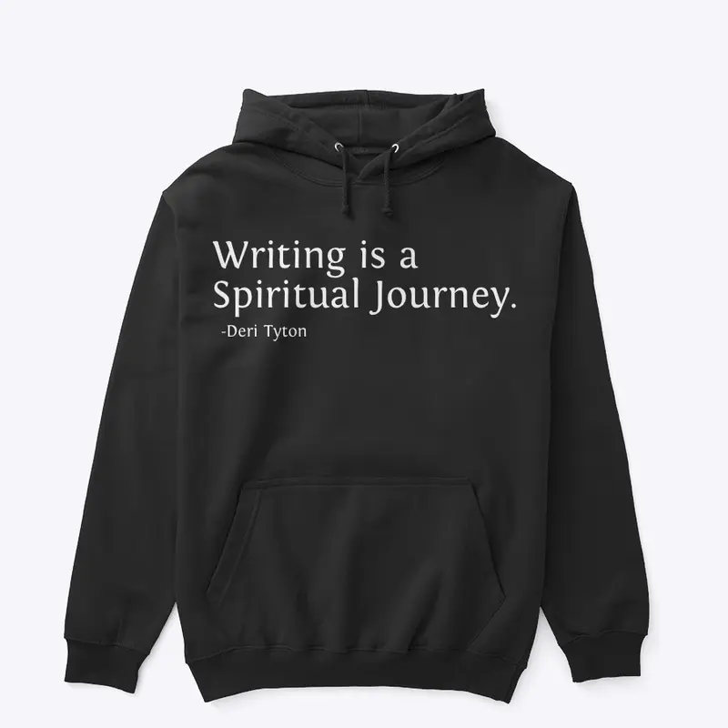 Writing Is A Spiritual Journey. 